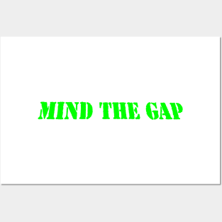 MIND THE GAP Posters and Art